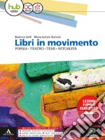 Libri in movimento. Poesia, teatro, temi, attualità. Per le Scuole superiori. Con e-book. Con espansione online. Con libro: Alle origini della letteratura libro