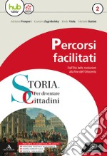 Storia: per diventare cittadini. Percorsi facilitati di storia. Per i Licei e gli Ist. magistrali. Con ebook. Con espansione online. Vol. 2 libro