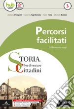 Storia: per diventare cittadini. Percorsi facilitati di storia. Per i Licei e gli Ist. magistrali. Con ebook. Con espansione online. Vol. 3 libro