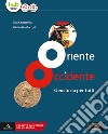 Oriente Occidente. Corso di geostoria. Geostoria per tutti. Per il biennio dei Licei. Con ebook. Con espansione online libro di Cantarella Eva Guidorizzi Giulio