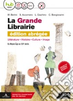 Grande librairie. Vol. unico. Con Spécial examen. Ediz. abrégée. Per le Scuole superiori. Con ebook. Con espansione online. Con CD-ROM (La) libro