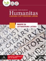 Humanitas. Cultura e letteratura latina. Mappe di letteratura latina. Per il triennio dei Licei. Con ebook. Con espansione online libro