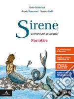 Sirene. Narrativa. Con Il nuovo esame di Stato. Per le Scuole superiori. Con e-book. Con espansione online libro