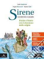 Sirene. Poesia, teatro, la letteratura delle origini. Per le Scuole superiori. Con e-book. Con espansione online