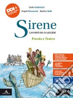 Sirene. Poesia, teatro. Per le Scuole superiori. Con e-book. Con espansione online libro