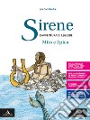 Sirene. Il mito e l'epica. Per le Scuole superiori. Con e-book. Con espansione online libro