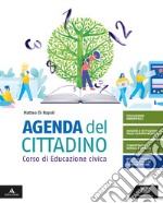 Agenda del cittadino. Corso di educazione civica. Per le Scuole superiori. Con e-book. Con espansione online libro