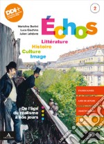 Echos. Littérature. Histoire. Culture. Image. Per le Scuole superiori. Con e-book. Con espansione online. Vol. 2: De l'âge du realisme à nos jours libro