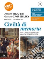 Civiltà di memoria. Per le Scuole superiori. Con e-book. Con espansione online. Vol. 2: Dall'età delle rivoluzioni alla fine dell'Ottocento libro