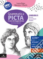 Grammatica picta. Omnibus. Per i Licei e gli Ist. magistrali. Con e-book. Con espansione online. Con Contenuto digitale per accesso on line libro