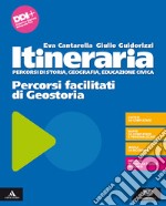 Itineraria. Percorsi facilitati di Geostoria. Per le Scuole superiori. Con e-book. Con espansione online libro