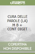 CURA DELLE PAROLE (LA)   M B + CONT DIGIT libro