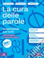 Cura delle parole. Percorsi facilitati. Per le Scuole superiori. Con e-book. Con espansione online (La) libro