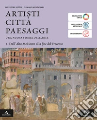 Artisti città paesaggi. Per i Licei e gli Ist. magistrali. Con e-book. Con espansione online. Vol. 2: Dall'Alto Medioevo alla fine del Trecento libro