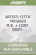 ARTISTI CITTA' PAESAGGI     M.B. + CONT. DIGIT. libro