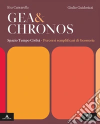 Gea e Chronos. Percorsi semplificati di geostoria. Per i Licei e gli Ist. magistrali. Con e-book. Con espansione online libro