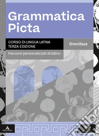 Grammatica picta. Con Omnibus. Percorsi personalizzati di latino. Per i Licei e gli Ist. magistrali. Con e-book. Con espansione online
