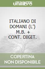 ITALIANO DI DOMANI (L')     M.B. + CONT. DIGIT. libro