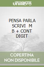 PENSA PARLA SCRIVI   M B + CONT DIGIT libro