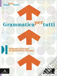 Pensa parla scrivi. Grammatica della lingua italiana. Percorsi facilitati di grammatica italiana. Per le Scuole superiori. Con e-book. Con espansione online