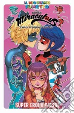 Super eroi a Parigi. Miraculous. Le storie di Ladybug e Chat Noir. Vol. 7 libro