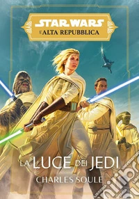 La luce dei jedi. L'alta repubblica. Star Wars libro