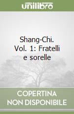 Shang-Chi. Vol. 1: Fratelli e sorelle libro