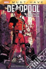 La guerra di Wade Wilson. Deadpool libro