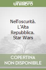 Nell'oscurità. L'Alta Repubblica. Star Wars libro