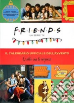 Friends. La serie TV. Il calendario ufficiale dell'avvento. Con gadget libro