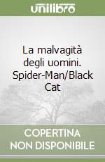 La malvagità degli uomini. Spider-Man/Black Cat libro