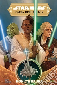 Non c'è paura. L'Alta Repubblica. Star Wars. Vol. 1 libro