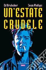 Un'estate crudele. Una graphic novel di Criminal libro