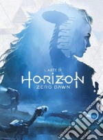 L'arte di Horizon Zero Dawn. Ediz. a colori libro