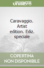 Caravaggio. Artist edition. Ediz. speciale libro