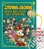 Storia e gloria della dinastia dei paperi. Con moneta incastonata nella cover libro