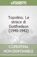 Topolino. Le strisce di Gottfredson (1940-1942)