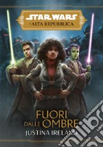 Fuori dalle ombre. L'Alta Repubblica. Star Wars. Vol. 6