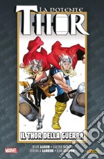 La vita e la morte della potente Thor. Vol. 6: Il Thor della guerra libro