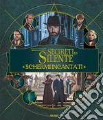 Schermi incantati. Animali fantastici: I segreti di Silente. Harry Potter wizarding world. Ediz. illustrata libro