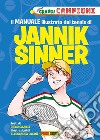 Il manuale illustrato del tennis di Jannik Sinner. Piccoli grandi campioni. Ediz. a colori libro