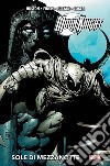 Sole di mezzanotte. Moon Knight libro