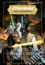 La stella caduta. L'Alta Repubblica. Star Wars libro