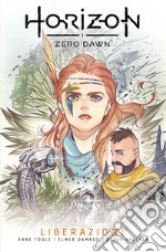 Horizon Zero Dawn. Vol. 2: Liberazione libro