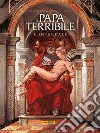 Il papa terribile. Deluxe edition libro di Jodorowsky Alejandro Theo