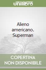 Alieno americano. Superman libro