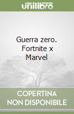 Guerra zero. Fortnite x Marvel libro