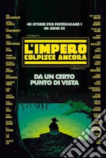 Da un certo punto di vista. 40 storie per festeggiare i 40 anni di Star Wars: L'impero colpisce ancora libro