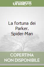 La fortuna dei Parker. Spider-Man libro