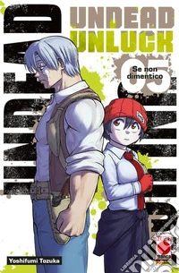 Undead unluck. Vol. 5: Se non dimentico libro